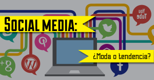 Redes Sociales (Social Media): moda o tendencia?